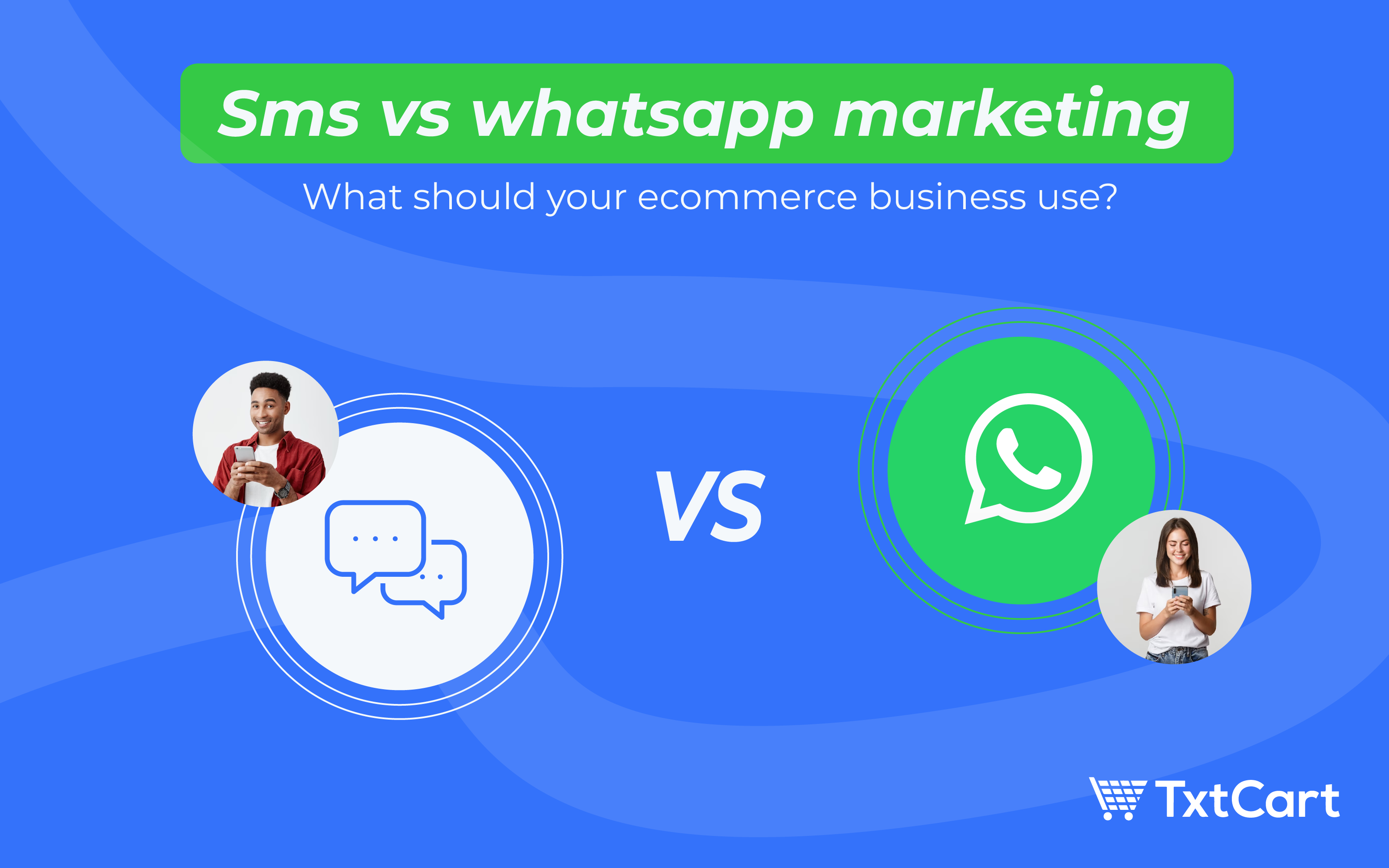 sms vs whatsapp marketing for shopify